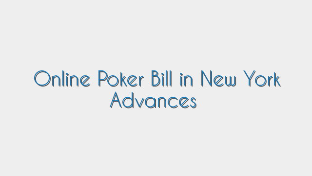 Online Poker Bill in New York Advances