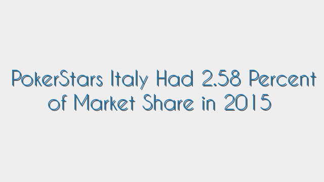 PokerStars Italy Had 2.58 Percent of Market Share in 2015