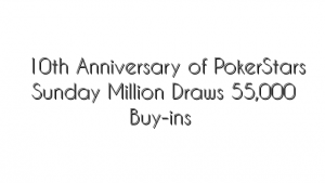 10th Anniversary of PokerStars Sunday Million Draws 55,000 Buy-ins