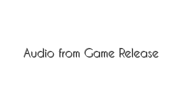 Audio from Game Release