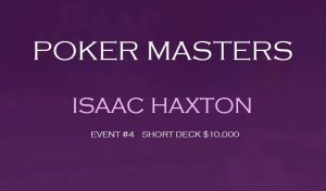 Isaac Haxton Tops 55 Contenders in Short Deck #4 Event