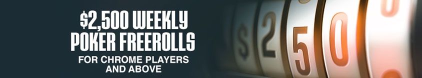 $2500 weekly poker freerolls for chrome players