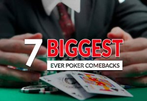 7 of The Biggest Ever Poker Comebacks