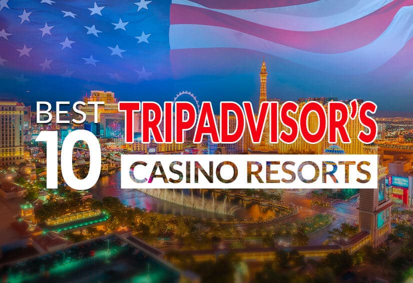 Best 10 TripAdvisor's Casino Resorts in US
