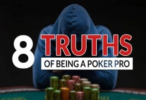 8 Untold Truths About Being a Poker Pro