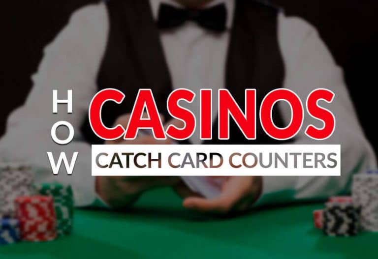 How Casinos Catch Card Counters What Casinos Look Out For