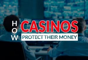 All You Need to Know About Casino Security and How It Protects the Casino’s Money