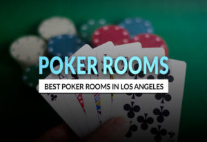 Los Angeles Poker Rooms