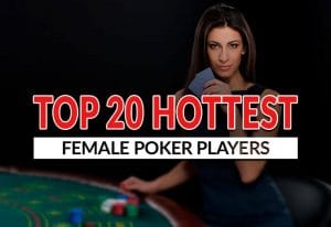 Top 20 Hottest Female Poker Players of 2024