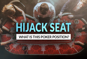 What Is the Hijack Seat in Poker?