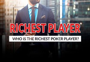 Who Is the Richest Poker Player in the World?